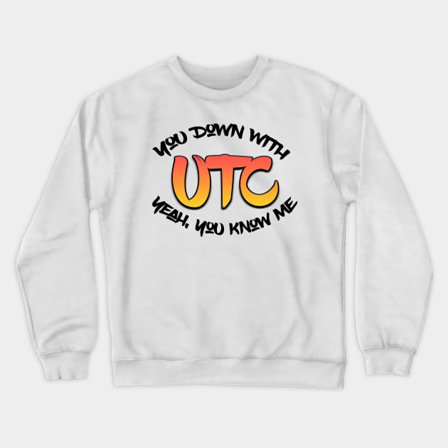 Down With UTC Crewneck Sweatshirt by DFIR Diva